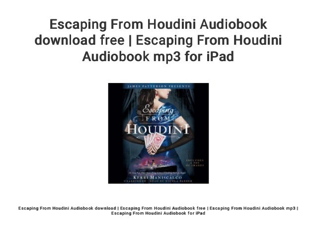 escaping from houdini escaping from houdini