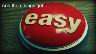 And then things got ...
 