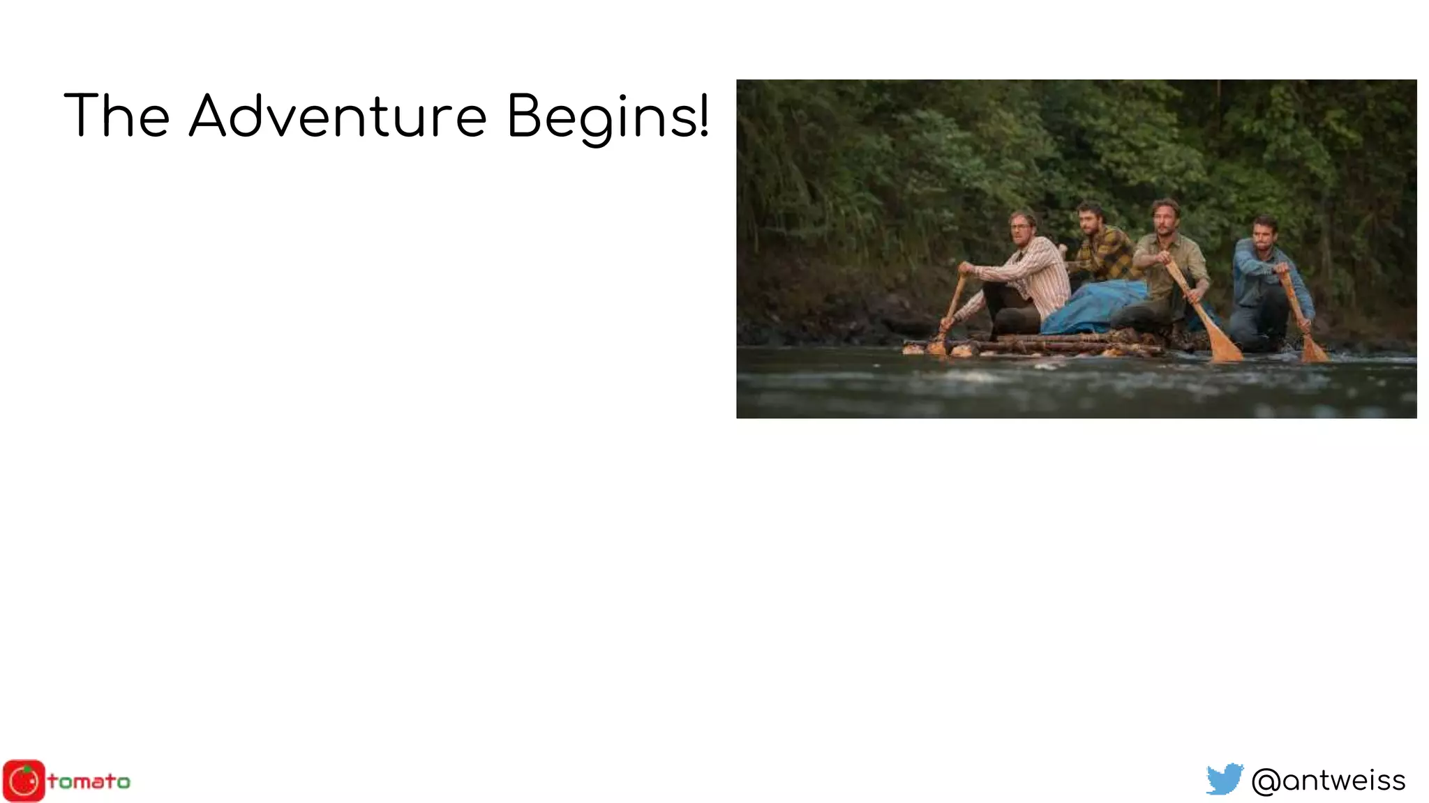 @antweiss
The Adventure Begins!
 