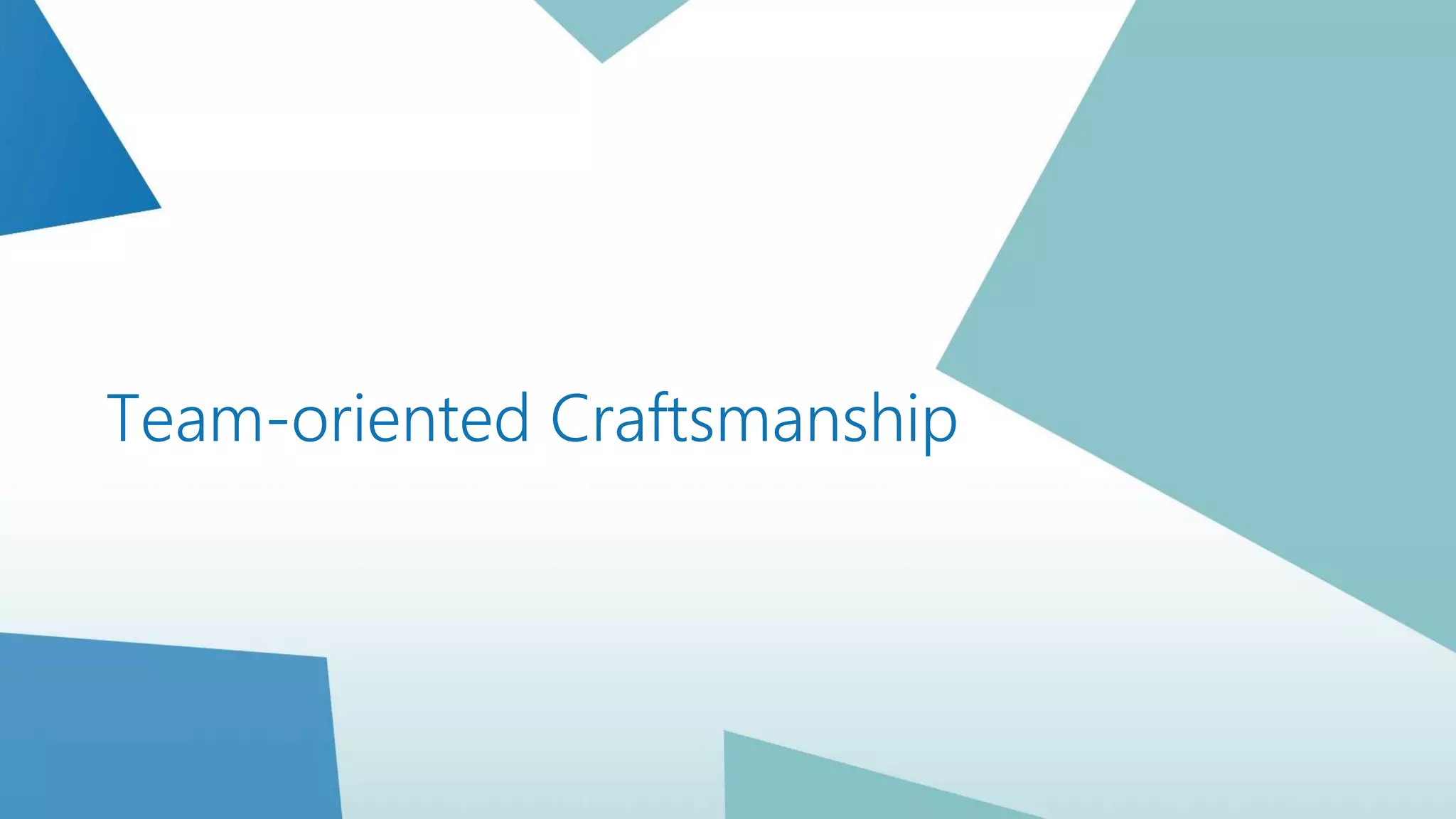 Team-oriented Craftsmanship