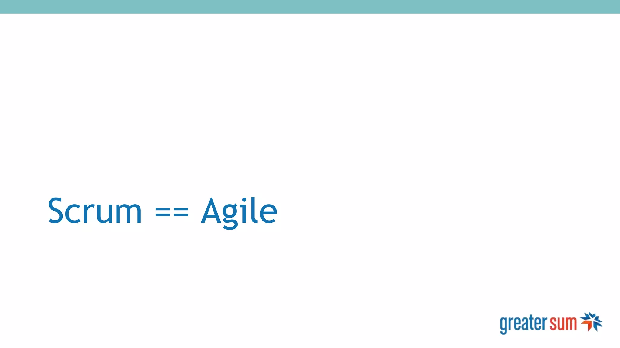 Scrum == Agile