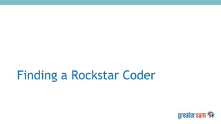 Finding a Rockstar Coder
 