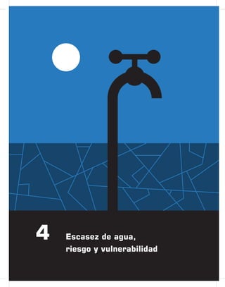 4

Escasez de agua,
riesgo y vulnerabilidad

 