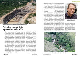 Polêmica, transposição
é prometida para 2015
Mesmo com obras em anda-
mento, o projeto de transposição
do Rio São Francisco segue po-
lêmico. O governo federal prevê
a conclusão do empreendimento
no fim de 2015, a um custo de R$
8,2 bilhões. Ao final, os dois ei-
xos cortarão o semiárido, levando
a água do rio para quatro estados.
Não se trata de uma obra sim-
ples. São 477 quilômetros de ca-
nais, com túneis e reservatórios
para bombeamento da água. Mas,
como acontece com a maioria das
obras brasileiras, a transposição
do São Francisco também atra-
sou — e ficou mais cara. Inicial-
mente, a previsão era de que seria
inaugurada em 2012 por R$ 4,7
bilhões. Irregularidades e indícios
de superfaturamento identificados
pelo Tribunal de Contas da União
(TCU) também fazem parte do
empreendimento, que, segundo o
ministro da Integração Nacional,
Francisco Teixeira, estará 75%
pronto até o fim de 2014.
Pelo projeto, o principal uso
das águas do São Francisco será o
consumo humano e animal. Serão
beneficiados 12 milhões de habi-
tantes de 390 municípios de Per-
nambuco, Ceará, Paraíba e Rio
Grande do Norte, além de 325
comunidades rurais que residem
a uma distância de 5 quilômetros
da margem dos canais dos eixos
norte e leste.
Os técnicos do ministério ar-
gumentaram, em relatório de im-
pacto ambiental produzido em
2004, que a transposição seria
a melhor opção para o forneci-
mento garantido de água à região.
Outras hipóteses foram estudadas
pelo ministério, como o uso de
águas subterrâneas, a dessaliniza-
ção (retirar o sal da água do mar),
o reaproveitamento de águas uti-
lizadas, o uso de cisternas para a
captação de água da chuva, a in-
tegração com outras bacias hidro-
gráficas e a implantação de novos
açudes.
Porém, até hoje, o professor do
Departamento de Engenharia Ci-
vil da Universidade Federal do
Rio Grande do Norte João Ab-
ner Guimarães Júnior considera a
obra muito limitada, com impac-
tos numa área equivalente a me-
nos de 5% do semiárido.
“A transposição é um projeto
restrito e inócuo com respeito à
realidade atual mais visível da
seca do Nordeste: a falência do
abastecimento hídrico das popu-
lações rurais difusas que hoje são
atendidas amplamente por milha-
res de carros-pipa”, alega.
Segundo o professor, o custo
dos carros-pipa, de cerca de R$
350 por família por mês, é até 30
vezes o custo do abastecimento
urbano convencional. Além disso,
na avaliação dele, ao contrário do
que argumenta o governo, a solu-
ção para a falta d’água no semiá-
rido passa, “prioritariamente e se-
guramente”, por um amplo pro-
grama de abastecimento ­rural
O professor João Abner considera
muito limitado o impacto social da
transposição do São Francisco
Nascente do São Francisco na Serra da Canastra (MG): vazão do curso d'água está diminuindo
Obras em canal do Rio São Francisco, em Salgueiro (PE): projeto deveria ter sido inaugurado em 2012
com adutoras, a exemplo do que
foi feito com a distribuição de
energia no Programa Luz para
Todos.
“Para isso, tem água sobrando
na região e a transposição não se-
ria necessária, mesmo no quadro
atual da maior seca em 50 anos”,
avalia o especialista.
Revitalização
Outra controvérsia em rela-
ção ao São Francisco é a sobrevi-
vência do próprio rio. A Câmara
Consultiva Regional do Alto São
Francisco, que é ligada ao Comitê
da Bacia Hidrográfica do Rio São
Francisco, divulgou no final de
setembro um documento que de-
nuncia a grave situação do rio.
De acordo com o documento, a
vazão do curso d’água está dimi-
nuindo da nascente à foz. O texto
adverte ainda que não se trata de
uma crise pontual, mas histórica,
provocada por omissão e políticas
desarticuladas de governos muni-
cipais, estaduais e federais. A falta
de uma gestão integrada da bacia
a tem levado à exaustão.
Para contornar o problema, a
Câmara Consultiva Regional do
Alto São Francisco propõe a revi-
talização do rio, por meio do for-
talecimento das estruturas de con-
servação e das ações preventivas
de preservação das nascentes e da
biodiversidade nos parques nacio-
nais e estaduais na bacia do rio.
Entre as sugestões, está a proteção
e a revitalização das matas ciliares
para conter erosões, inclusive com
o cercamento das nascentes.
A Agência Nacional de Águas
(ANA) entende que a nascente do
Rio São Francisco na área de pre-
servação do Parque Nacional da
Serra da Canastra está seca por
causa da longa estiagem na Re-
gião Sudeste. Segundo a ANA, os
impactos do fenômeno são senti-
dos especialmente no trecho que
vai da nascente até a Usina Hi-
drelétrica de Três Marias (MG)
e nos afluentes que não contam
com reservatórios de regulariza-
ção das águas. Mais recentemente,
a agência determinou que a vazão
do reservatório Três Marias seja
reduzida dos atuais 150 mil litros
por segundo para 120 mil litros
por segundo. O objetivo da ANA
é preservar o reservatório, que está
com 4,4% do volume útil.
Uma das soluções analisadas
pelo Ministério da Integração no
Plano Nacional de Segurança Hí-
drica para aumentar a vazão do
São Francisco e melhorar a possi-
bilidade de levar água aos mora-
dores do semiárido seria a integra-
ção da Bacia do Rio São Francisco
com a Bacia do Rio Tocantins,
entre os estados do Tocantins e da
Bahia. O ministério estuda as op-
ções de traçado para a integração
das águas.
MINISTÉRIODAINTEGRAÇÃOREGIONAL
MathiasFingermann
JornaldaUFRN
Escassez de água
22 
dezembro de 2014 www.senado.leg.br/emdiscussao 
23
 