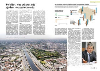 Não basta ter água. É preciso
ter água limpa. A última pesquisa
Indicadores de Desenvolvimento
Sustentável (IBGE), publicada em
2012, mostra que a falta de sane-
amento é um dos maiores proble-
mas do país. Grande quantidade
de esgoto não tratado é lançada
em rios, lagos e represas, consti-
tuindo um dos principais fato-
res do baixo índice de qualidade
da água, o que ameaça a saúde
da população e a preservação do
meio ambiente.
Os mananciais são poluídos
principalmente nos trechos em
áreas urbanas, atravessam zonas
industrializadas e de intensa ativi-
dade agrícola ou passam por cida-
des de médio e grande portes. É o
caso dos Rios Tietê, na cidade de
São Paulo, e Iguaçu, em Curitiba,
campeões de poluição no Brasil.
Além deles, os outros rios mais
poluídos do país são Ipojuca (PE),
Sinos (RS), Gravataí (RS), das
Velhas (MG), Capibaribe (PE),
Caí (RS), Paraíba do Sul (RJ) e
Doce (ES).
O Tietê e o Iguaçu, aliás, es-
tão entre os dez mais poluídos do
mundo. A sujeira das águas dos
rios próximos a cidades impede
que elas sejam utilizadas para
abastecimento da população em
caso de crise hídrica, como acon-
tece agora na capital paulista.
Esgoto
O Rio Tietê, por exemplo, re-
cebe resíduos industriais e esgoto
não tratado de 19 dos 39 municí-
pios da Região Metropolitana de
São Paulo. Diariamente, são des-
pejadas 690 toneladas de esgoto
no rio mais importante do estado
dono da maior economia no país.
Nos anos 1990, a mancha de po-
luição no Tietê chegou a 100 qui-
lômetros de extensão.
Por isso, água para abasteci-
mento humano está tendo que ser
captada cada vez mais longe dos
locais de consumo, nas grandes
cidades. “A poluição dos manan-
ciais é uma questão crítica. No
caso da Região Metropolitana de
São Paulo, as águas dos Rios Ta-
manduateí, Pinheiros e Tietê não
existem para consumo, por causa
da poluição. O Tietê, lá na frente,
é limpo, mas a disponibilidade
da água na região de São Paulo é
zero”, alertou o diretor da ANA,
Vicente Andreu Guillo.
O problema se repete na capi-
tal fluminense. “A cidade do Rio
de Janeiro tem que captar cerca de
120 mil litros por segundo para
tratar cerca de 50 mil litros por
segundo. Ou seja, a grande maio-
ria dessa água é destinada à dilui-
ção de poluentes para transformar
a água em água tratada”, contou.
O ciclo do saneamento começa
Poluídos, rios urbanos não
ajudam no abastecimento
com a captação de água nos ma-
nanciais, que é levada por adutora
até a estação de tratamento. De-
pois de tratada, a água é armaze-
nada em reservatório e distribuída
para a população. A água suja é
coletada pela rede de esgoto, que
deve ser tratado e devolvido aos
mananciais.
Em relação à coleta de esgoto,
o Brasil ainda tem muito por fa-
zer. Quase 30% dos domicílios
brasileiros ainda não têm sanea-
mento adequado, segundo a Sín-
tese de Indicadores Sociais 2013
(IBGE). O conceito de sanea-
mento adequado abrange serviços
essenciais para tornar a moradia
saudável e digna: abastecimento
de água e esgotamento sanitário
ligados à rede geral, coleta de lixo
e iluminação elétrica.
Desses itens, o maior problema
é o esgotamento sanitário, que
falta a quase todos os domicílios
sem saneamento adequado. Ape-
nas 5,9% não possuem coleta de
lixo e 0,2% não tem eletricidade.
Quando o assunto é trata-
mento, a situação é pior ainda. Se-
gundo dados do Instituto Trata
Brasil, apenas 38% do esgoto pro-
duzido no país é tratado. O resto
é devolvido à natureza sem o
devido tratamento.
Além de não coletar e tratar o
esgoto, o país não fiscaliza a qua-
lidade da água. Dos 5.570 muni-
cípios brasileiros, 2.659 não mo-
nitoravam a qualidade da água.
Quase a ­metade, 2.676, também
não possui plano de saneamento
básico. Os ­dados fazem parte da
Pesquisa de Informações Básicas
Municipais (IBGE), de 2013.
O senador Jorge Viana (PT-​
AC) lembrou ranking elaborado
pelo Banco Mundial, que coloca
o Brasil na 112ª posição em lista
de 200 países com relação a sane-
amento básico (água e esgoto). “O
país ainda está aquém, no acesso
a saneamento básico, de países
desenvolvidos e até de alguns vi-
zinhos da América do Sul. Mas é
preciso dizer que os investimentos
aumentaram”, completou.
Ao lamentar que Brasil seja apenas o
112º país em saneamento, Jorge Viana
pediu mais investimentos no setor
Rio Tietê, que cruza São Paulo, está entre os dez mais poluídos do
mundo e não oferece nem sequer 1 litro d'água para uso no local
GeraldoMagela/AgênciaSenado
FernandoStankuns
76,3%
6,9%
No saneamento, principal problema é a falta de esgotamento sanitário
Índices melhoraram desde 2002, mas não o suficiente para cumprir a meta
do plano nacional. Somente 38% do esgoto produzido no país é tratado
Domicílios urbanos com
saneamento adequado
82%
63%
38,4%
Até ½
salário
mínimo
per capita
+ de 2
salários
mínimos
per capita
Brasil
83,6%
51,7%
Fonte: IBGE
2002 2012
Coleta de esgoto (%)
Abastecimento de água (%)
Com
Sem
Por tipo de serviço
Nordeste
Brasil
46,9%
27,7%
6,4%
30,3%
Norte
3,5%
Sudeste
7,5%
6,4%
Centro-Oeste
49,0%
3,5%
Sul
30,5%
Com
Sem
3 em cada 10
domicílios urbanos
não possuíam coleta
de esgoto
70,3%

35
Escassez de água
 