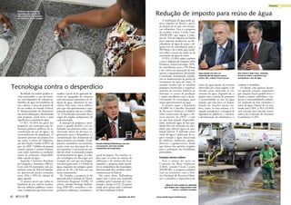 A reutilização de água pode ga-
nhar impulso no Brasil a partir
de projeto de lei que cria incenti-
vos tributários. Essa é a proposta
do senador Cássio Cunha Lima
(PSDB-PB), que sugere a redu-
ção de 75% do Imposto de Renda
para empresas produtoras ou dis-
tribuidoras de água de reúso e alí-
quota zero da contribuição para o
PIS-Pasep e da Cofins que incidi-
rem sobre a receita de venda ou de
tratamento de água de reúso.
O PLS 12/2014 reduz também
a zero a alíquota do Imposto sobre
Produtos Industrializados (IPI),
da contribuição para o PIS-Pasep
e da Cofins em aquisições de má-
quinas e equipamentos destinados
a instalação, manutenção, amplia-
ção ou modernização de planta de
tratamento de água de reúso. O
senador ressalta que as medidas
propostas incentivam o reaprovei-
tamento de recursos hídricos ao
diminuir os custos de produção
e ainda contribuem com o desen-
volvimento de tecnologias para
maior aproveitamento da água.
O projeto segue a Resolução
54/2005 do Conselho Nacional
de Recursos Hídricos (CNRH)
sobre conservação de água e ob-
serva diretriz da ONU: a não
ser que haja grande disponibili-
dade, nenhuma água de boa qua-
lidade deve ser utilizada em ativi-
dades que tolerem águas de qua-
lidade inferior. É definido como
reúso de água a utilização de es-
goto tratado e água descartada
de edifícios, indústrias, agroin-
dústrias e agropecuária, desde
que dentro dos padrões exigidos
para a ­utilização nas finalidades
pretendidas.
Funções menos nobres
Para o relator do texto na
Comissão de Meio Ambiente
(CMA), senador Cícero Lucena
(PSDB-PB), a proposta também
está em harmonia com a Polí-
tica Nacional de Recursos Hídri-
cos e considera a importância do
reúso da água diante da escassez
observada em certas regiões e do
elevado custo associado ao tra-
tamento de água. Segundo ele, o
projeto tem o mérito de promover
a racionalidade no uso da água
tratada, que não deve ser desper-
diçada em funções menos no-
bres, como, na área urbana, a ir-
rigação paisagística, a lavagem de
logradouros públicos e veículos,
a desobstrução de tubulações e o
­combate a incêndios.
O relator, cujo parecer favorá-
vel aguarda votação, argumenta
que isenções fiscais podem levar o
Estado a induzir indivíduos e em-
presas à sustentabilidade ambien-
tal, podendo de fato estimular o
reúso de água. Depois de ser ana-
lisado pela CMA, o PLS 12/2014
será enviado para decisão termi-
nativa da Comissão de Assuntos
Econômicos (CAE).
Para Cássio Cunha Lima, estímulos
devem ser dados a iniciativas que
racionalizem o uso da água
Água tratada não deve ser
desperdiçada em funções menos
nobres, diz o relator Cícero Lucena
Redução de imposto para reúso de água
Realidade em muitos prédios re-
cém-construídos, o uso de tornei-
ras com dispositivo de vedação au-
tomática de água nos banheiros de
uso coletivo é tema de projeto de
lei em análise no Senado Federal.
A obrigatoriedade do dispositivo
nas novas edificações, determinada
pela proposta, pode levar a uma
significativa economia de água.
O PLC 51/2014 faz parte das
propostas em tramitação que fo-
mentam políticas públicas de ra-
cionalização do uso da água e de
conscientização da população. O
incentivo previsto no projeto leva
em conta o alerta da Organiza-
ção das Nações Unidas (ONU) de
que, até 2025, 3 bilhões de pessoas
estarão sujeitas a estresse hídrico,
caso sejam mantidas as condições
atuais de utilização, disponibili-
dade e gestão da água.
Segundo o Instituto Brasileiro
de Geografia e Estatística (IBGE),
6 em cada 10 municípios com po-
pulação acima de 100 mil habitan-
tes apresentam perdas estimadas
entre 20% e 50% do volume de
água captada.
O projeto prevê que todos os
banheiros de uso coletivo localiza-
dos em edifícios públicos, comer-
ciais e residenciais que forem cons-
truídos a partir da lei aprovada de-
verão ser equipados de torneiras
com mecanismo automático de ve-
dação de água, eletrônico ou me-
cânico. Pelo texto, novas edifica-
ções que não apresentarem o equi-
pamento poderão não ter o habite-
-se. A fiscalização necessária fica a
cargo dos órgãos competentes de
cada município.
A intenção da proposta é mini-
mizar o grande desafio a ser en-
frentado nos próximos anos, con-
siderando alerta de diversas or-
ganizações para o desperdício e a
contaminação dos mananciais de
águas potáveis no mundo. O dis-
positivo automático nas torneiras,
assim como nas descargas de va-
sos sanitários, é um passo no sen-
tido de evitar o anunciado colapso
no fornecimento de água. A evolu-
ção tecnológica nas descargas, por
exemplo, faz com que um disposi-
tivo novo gaste entre 3 e 6 litros de
água, enquanto nos antigos o gasto
pode ser de 20 a 40 litros em um
único acionamento.
No Senado, a proposta já foi
aprovada pela Comissão de Desen-
volvimento Regional (CDR). O
relator, senador Rodrigo Rollem-
berg (PSB-DF), reconhece a im-
portância ambiental, econômica e
social da projeto. No entanto, ex-
plica que, ao tratar de normas de
edificação e de critérios de licen-
ciamento, a proposta pode interfe-
rir na competência dos municípios,
determinando-lhes medidas admi-
nistrativas por lei federal.
Por conta disso, Rollemberg
sugere que o texto seja analisado
também pela Comissão de Cons-
tituição e Justiça (CCJ). O projeto
ainda deve passar pela Comissão
de Meio Ambiente (CMA).
Senador Rodrigo Rollemberg concorda
com proposta, mas teme invadir
competência dos municípios
Águas de reúso podem ser utilizadas
para limpar ruas, irrigar jardins, lavar
carros e combater incêndios
Tecnologia contra o desperdício
Reprodução/BlogGibaMarsonWaldemirBarreto/AgênciaSenado
GeraldoMagela/AgênciaSenado
Torneiras com mecanismo
automático de vedação de
água podem ser obrigatórias
em banheiros de uso coletivo
AlessandroDantas/AgênciaSenado
JeffersonRudy/AgênciaSenado
Propostas
42 
dezembro de 2014 www.senado.leg.br/emdiscussao 43
 