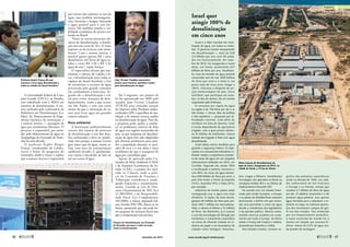 A Universidade Federal de Cam-
pina Grande (UFCG), na Paraíba,
tem trabalhado com o MMA em
sistemas de dessalinização. A téc-
nica utilizada pelo Laboratório de
Referência em Dessalinização (La-
bdes), do Departamento de Enge-
nharia Química da instituição, é
a osmose inversa — passagem da
água por membranas filtrantes. O
processo é responsável, por exem-
plo, pelo abastecimento de água no
Arquipélago de Fernando de Noro-
nha há uma década.
O professor Kepler Borges
França, coordenador do Labdes,
esteve à frente do programa do
ministério desde o início e explica
que a osmose inversa é responsável
por retirar não somente os sais da
água, mas também microorganis-
mos, bactérias e fungos, deixando
a água potável para o uso hu-
mano. Ele também ressalta a via-
bilidade econômica da técnica uti-
lizada no Brasil.
“Entre os outros processos tér-
micos de dessalinização, a destila-
ção tem um custo de 10 a 15 vezes
superior ao de técnicas com mem-
branas. Com a osmose inversa, é
possível gastar apenas R$ 1 para
dessalinizar mil litros de água sa-
lobra e entre R$ 1,50 e R$ 2 de
água do mar”, expõe França.
O especialista afirma que atu-
almente o esforço do Labdes é le-
var a dessalinização para todas as
capitais do litoral brasileiro a fim
de minimizar a escassez de água
provocada pelo grande consumo
em condomínios à beira-mar. Se-
gundo ele, a dessalinização é viá-
vel para evitar situações de desa-
bastecimento, como a que ocorre
em São Paulo, e tem um custo
menor do que a construção de ca-
nais para levar água aos grandes
centros urbanos.
Risco ambiental
A destinação ambientalmente
correta dos rejeitos do processo
de dessalinização é um dos desa-
fios enfrentados e deve ser ponde-
rada. Isso porque a osmose reversa
gera outro tipo de água, muito sa-
lina, com risco de contaminação
ambiental elevado. E, geralmente,
esse rejeito é devolvido ao solo ou
até aos cursos d'água.
No Congresso, um projeto de
lei foi apresentado em 2009 pelo
senador João Vicente Claudino
(PTB-PI) para conceder isenção
do Imposto sobre Produtos Indus-
trializados (IPI) a aparelhos de des-
tilação e de osmose inversa usados
na dessalinização de água. Para ele,
a proposta pode ajudar a comba-
ter os problemas crônicos de falta
de água nas regiões semiáridas do
país, já que máquinas de dessalini-
zação de água têm sido adquiridas
por diversas prefeituras para aten-
der a população durante os perí-
odos de seca e o uso delas é mais
econômico do que o transporte de
água por caminhões-pipa.
Apesar de aprovado pelas Co-
missões de Meio Ambiente (CMA)
e de Assuntos Econômicos do Se-
nado (CAE), o projeto foi rejei-
tado na Câmara, onde o pare-
cer da Comissão de Finanças e
Tributação considerou-o inade-
quado financeira e orçamentaria-
mente. Citando as Leis de Dire-
trizes Orçamentárias de 2011 (Lei
12.309/2010) e de Responsabili-
dade Fiscal (Lei Complementar
101/2000), o relator, deputado Ed-
mar Arruda (PSC-PR), deteve-se na
forma, apontando que não pode ha-
ver proposta de renúncia fiscal sem
que a compensação seja prevista.
Professor Kepler França diz que
intenção é levar água dessalinizada a
todas as cidades do litoral brasileiro
João Vicente Claudino apresentou
projeto para baratear aparelhos usados
para dessalinização de água
Israel quer
atingir 100% de
dessalinização
em cinco anos
Israel é o líder mundial em reuti‑
lização de água, em todos os méto‑
dos. O governo investe maciçamente
em dessalinização — mais de US$
3,5 bilhões por ano, com 39 unida‑
des em funcionamento. Em outu‑
bro de 2013, foi inaugurada a maior
delas, em Sorek, produzindo 227
bilhões de litros por ano. Atualmen‑
te, mais da metade da água potável
consumida vem do mar (600 bilhões
de litros por ano) e a meta é, em
pouco mais de cinco anos, chegar a
100%, informou o dirigente do ser‑
viço meteorológico do país, Giora
Gershtein, que participou em outu‑
bro, no Rio de Janeiro, de um evento
organizado pela Embrapa.
O consumo per capita de água
na região é de 140 litros por dia e as
três fontes — chuva, Mar da Galileia
e três aquíferos — passaram por di‑
ficuldades recentes. Com 60% do
território em área de deserto, Israel
é muito dependente da agricultura
irrigada, com a qual precisa alimen‑
tar 8 milhões de habitantes. Quase
metade da irrigação é feita com água
dessalinizada.
Israel adota outras medidas para
garantir a segurança hídrica. O espe‑
cialista em saneamento Menahem Li‑
bhaber relatou a experiência israelen‑
se de reúso de água em um simpósio
internacional realizado em 2012, em
Curitiba. Segundo ele, desde 1955
a reutilização é política nacional e,
com 80% de reúso da água domés‑
tica (400 bilhões de litros por ano), o
país está muito à frente de Espanha
(14%), Austrália (9%) e Itália (8%),
por exemplo.
Indústrias de muitos países estão
conseguindo usar a água com mais
eficiência. O Japão, há meio século,
gastava 49 milhões de litros para pro‑
duzir US$ 1 milhão em mercadorias.
Hoje, o volume é inferior a 12 milhões
de litros. Na Alemanha, já é comum
o uso das tecnologias de filtração por
membrana e tratamento anaeróbico
no reúso de efluente tratado da in‑
dústria do papel e em lavanderias de
cidades como ­Stuttgart, Kaiserlau‑
tern, Lingen e Eltmann. Semelhantes
tecnologias são aplicadas no Brasil na
cervejaria Ambev (RJ) e na fábrica de
medicamentos Diosynth (SP).
De acordo com um estudo finan‑
ciado pela União Europeia, a Europa
e os países do Mediterrâneo estariam
demorando a definir em que exten‑
são será permitido o reúso de água
devido a resistências dos legisladores
e da opinião pública. Mesmo assim,
existem diversos projetos em anda‑
mento por toda a Europa, de Reino
Unido e França até Croácia e Letônia,
passando por Espanha e a Itália.
Nos Estados Unidos, existem re‑
gistros das primeiras experiências
ainda na década de 1930, nas cida‑
des californianas de San Francisco
e Orange e na Flórida, estado que
reutiliza 2,7 bilhões de litros de água
por dia. O objetivo raramente é o de
produzir água potável, mas apenas
água reciclada para a abastecer a in‑
dústria ou regar os extensos grama‑
dos dos incontáveis campos de gol‑
fe nos dois estados. País conhecido
por seu temperamento perdulário,
a maior economia do mundo faz o
mesmo em relação aos recursos hí‑
dricos: menos de 0,3% da água usa‑
da provém de reciclagem.
Maior estação de dessalinização de
água de Israel, inaugurada em 2013, na
cidade de Sorek, a 15 km de Telaviv
Estação de dessalinização, em Fernando
de Noronha: processo é cada vez mais
viável economicamente
Arquivopessoal
ULBRACampusGravataí
IDETechnologies
MoreiraMariz/AgênciaSenado
Propostas
46 
dezembro de 2014 www.senado.leg.br/emdiscussao 
47
 