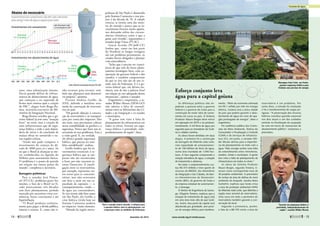 anos, uma urbanização intensa.
Havia grande déficit de infraes-
trutura de abastecimento de água,
que começou a ser superado de
forma mais intensa após a criação
do PAC”, alegou Irani Braga Ra-
mos, secretário-executivo do Mi-
nistério da Integração Nacional.
Braga Ramos acredita que o go-
verno federal já tem uma “atuação
forte” no setor, mas a criação de
uma infraestrutura que dê segu-
rança hídrica a todo o país depen-
deria do início e da conclusão de
muitas obras no semiárido e ou-
tras regiões críticas.
“Ainda não pude comparar o
investimento do começo da dé-
cada de 2000 para cá e antes. Só
sei que o Brasil já alcançou as me-
tas estabelecidas na Agenda do
Milênio para saneamento básico.
O problema é o ponto de partida
em relação aos outros países do
mundo”, completou o secretário.
Barragens polêmicas
Para o senador José Pimen-
tel (PT-CE), problema grave foi,
mesmo, o fato de o Brasil ter fi-
cado praticamente três décadas
sem fazer planejamento, período
marcado por sucessivas crises eco-
nômicas, baixo crescimento e até
hiperinflação.
“O Brasil produzia exclusiva-
mente para pagar a dívida pública,
interna e externa. E, como não ti-
nha recursos para investir, tam-
bém não planejava nem desenvol-
via projetos”, apontou.
Vicente Andreu Guillo, da
ANA, defende a imediata reto-
mada da construção de reservató-
rios no país.
“Há grande objeção à constru-
ção de reservatórios e às transposi-
ções por conta dos impactos. Eles
são reais, mas precisamos colocar
nessa contabilidade os ganhos e a
segurança. Parece que fazer um re-
servatório só traz problemas. Essa é
a visão geral. E, na verdade,
ele oferece grande segurança
hídrica, que precisa ser tam-
bém contabilizada”, avaliou.
Guillo lembra que há in-
vestimentos essenciais à se-
gurança hídrica que as em-
presas não são incentivadas
a fazer, por não trazerem re-
torno financeiro. A interli-
gação entre os reservatórios,
por exemplo, representa cus-
tos extras para as concessio-
nárias, mas não acrescenta
um litro a mais em sua ca-
pacidade de captação — e,
consequentemente, venda —
de água aos consumidores.
Se isso tivesse sido feito antes
em São Paulo, diz Guillo, a
crise hídrica vivida hoje no
Sistema Cantareira poderia
ter impactos muito menores.
“Metade da região metro-
politana de São Paulo é abastecida
pelo Sistema Cantareira e esse pro-
jeto é da década de 70. A cidade
cresceu, se tornou uma das maio-
res do mundo e parece que os in-
vestimentos ficaram muito aquém,
nos deixando reféns das circuns-
tâncias climáticas como a que a
gente está vivendo”, argumentou o
senador Jorge Viana (PT-AC).
Inácio Arruda (PCdoB-CE)
lembra que, como em boa parte
do Nordeste as longas estiagens
são um problema permanente, os
estados foram obrigados a planejar
com antecedência.
“Acho que é preciso ter consci-
ência de que tem de haver plane-
jamento estratégico forte, com co-
operação do governo federal e dos
estados, e também compreensão
de que os rios não são de um es-
tado, mas da Federação. E é o go-
verno federal que, em última ins-
tância, tem de dar a palavra final
em relação ao uso adequado desses
mananciais”, opinou o senador.
Engenheiro e empresário, o se-
nador Wilder Morais (DEM-GO)
não admite a falta de entendi-
mento entre os Ministérios das Ci-
dades e da Integração e os estados
e municípios.
“A gente tem visto a falta de
planejamento da infraestrutura em
todos os níveis. Investir em segu-
rança hídrica é prioridade, inde-
pendentemente de região”, disse.
Para o senador Inácio Arruda, a solução para
a questão hídrica está no planejamento, em
cooperação entre as unidades da Federação
As diferenças políticas não im‑
pediram a parceria entre o governo
federal e o governo de Goiás para a
construção da maior obra de sanea‑
mento em curso no país. O Sistema
Produtor Mauro Borges deve entrar
em operação em 2015 e vai produzir,
inicialmente, 4 mil litros de água por
segundo para os moradores de Goiâ‑
nia e cidades vizinhas.
As obras foram divididas em duas
etapas. A primeira foi a construção
da barragem do Ribeirão João Leite,
com capacidade de armazenamen‑
to de 130 bilhões de litros de água,
numa área inundada de 1.040 hec‑
tares. A fase seguinte compreende a
estação elevatória de água, a estação
de tratamento e adutoras.
No total, o empreendimento cus‑
tou R$ 473 milhões e teve aporte de
recursos do BNDES, dos Ministérios
da Integração e das Cidades, do Ban‑
co Interamericano de Desenvolvi‑
mento (BID), do governo de Goiás e
da empresa estadual de sanemamen‑
to, a Saneago.
O diretor de Engenharia da Sanea‑
go, Olegário Teixeira, explicou que a
estação de tratamento de água está
em uma área mais alta do que Goiâ‑
nia. Assim, boa parte da capital será
abastecida por gravidade, sem preci‑
sar de energia elétrica para bombea‑
mento. “Além da economia estimada
em R$ 1 milhão por mês em energia
elétrica, Goiânia será a única cidade
do país que poderá garantir o abas‑
tecimento de água em caso de apa‑
gão prolongado de energia”, disse o
engenheiro.
Em audiência pública das Comis‑
sões de Meio Ambiente, Defesa do
Consumidor e Fiscalização e Controle
(CMA) e de Serviços de Infraestru‑
tura (CI), em junho, o senador Wil‑
der Morais alertou para a importân‑
cia do planejamento no trato com a
água.“Não consigo aceitar essa falta
de entendimento entre ministérios,
estados, União e municípios. A gente
tem visto a falta de planejamento da
infraestrutura em todos os níveis.”
As obras do Sistema Produtor
Mauro Borges, segundo Teixeira, ti‑
veram como contrapartida mais de
30 projetos ambientais. A promotora
de Justiça da área de defesa do meio
ambiente de Anápolis, Sandra Mara
Garbelini, explicou que Goiás criou
a área de proteção ambiental (APA)
do Ribeirão João Leite, que delimita a
região mais sensível do reservatório.
Uma cerca em todo o perímetro do
reservatório também garante a con‑
servação do local.
Segundo a promotora, porém,
o fato de a BR-153 cortar a área do
­reservatório é um problema. Por
conta disso, a estrada foi sinalizada
e há o monitoramento de cargas pe‑
rigosas. “A preservação dos recursos
hídricos constitui questão essencial
nos dias atuais e um dos cuidados
consiste na fiscalização da ocupação
do solo em torno de mananciais de
abastecimento público”, esclareceu a
promotora.
Esforço conjunto leva
água para a capital goiana
Barragem João Leite, em Goiás,
garante segurança hídrica para
Goiânia sem precisar de energia
Saneago
LiadePaula/agênciasenado
Abaixo do necessário
Investimentos em saneamento não têm sido suficientes
para atingir meta de água e esgoto para todos
Investimentos em saneamento
Investimentos em abastecimento de água
R$3,1bi
R$353mi
87%
Prestadores
deserviços
10%
Estados
3%
Municípios
R$103mi
17 19 21 23 25 27 29 31 33 35 37 39 41 43 45 47 49 51 53 55 57 59 61 63
2003 2004 2005 2006 2007 2008 2009 2010 2011 2012
Prestadores
deserviços
Estados
Ritmoideal
R$12,5bianuais
Ritmoatual
R$6,3bianuais
peloritmoatualameta
sóseráatingidaem2063
Municípios
Fontes:MinistériodaIntegraçãoNacional,CNIeSNIS
“Investir em segurança hídrica é
prioridade, independentemente de
região”, ressalta Wilder Morais
LiadePaula/agênciasenado
2015
Escassez de água
14 
dezembro de 2014 www.senado.leg.br/emdiscussao 
15
 