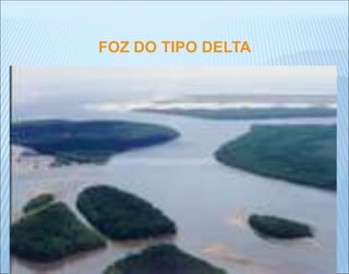 FOZ DO TIPO DELTA
 