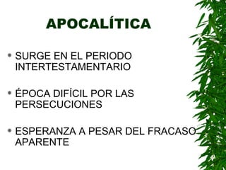 APOCALÍTICA SURGE EN EL PERIODO INTERTESTAMENTARIO ÉPOCA DIFÍCIL POR LAS PERSECUCIONES ESPERANZA A PESAR DEL FRACASO APARENTE 