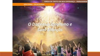 IGREJA DE CRISTO EM BOA ESPERANÇA – PARNAMIRIM
DOUTRINA: ESCATOLOGIA
10
 