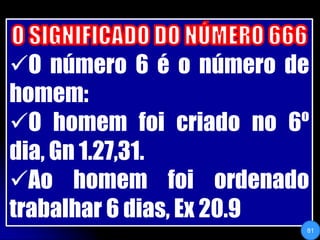 O SIGNIFICADO DO NÚMERO 666O número 6 é o número de homem: