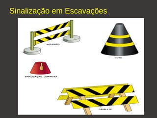 Sinalização em Escavações 
25 
 