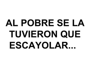 AL POBRE SE LA TUVIERON QUE ESCAYOLAR...  