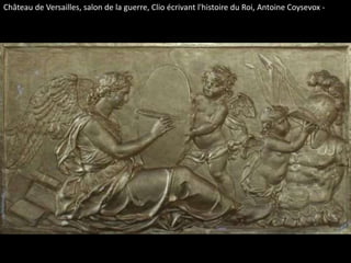 Château de Versailles, salon de la guerre, Clio écrivant l'histoire du Roi, Antoine Coysevox -
 