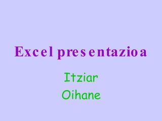 Excel presentazioa Itziar Oihane 