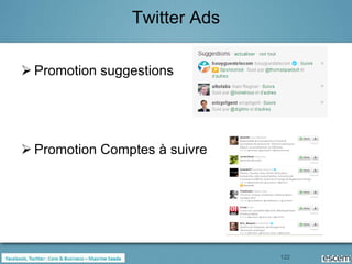 Twitter Ads

 Promotion suggestions




 Promotion Comptes à suivre




                               122
 