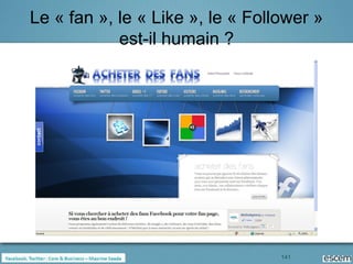 Le « fan », le « Like », le « Follower »
            est-il humain ?




                                  141
 