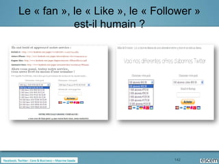 Le « fan », le « Like », le « Follower »
            est-il humain ?




                                  142
 