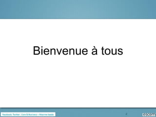 Bienvenue à tous




                   2
 