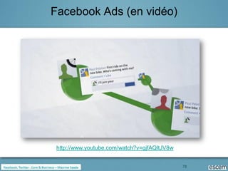Facebook Ads (en vidéo)




 http://www.youtube.com/watch?v=gjfAQltJV8w


                                              78
 