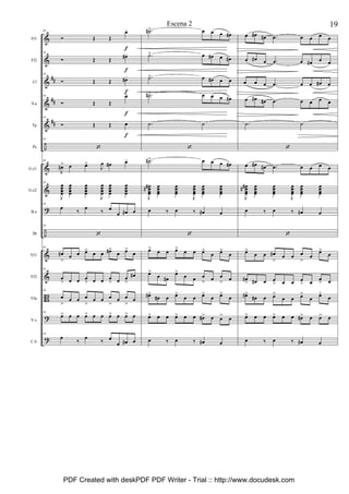 &
&
&
&
&
÷
&
&
?
÷
&
&
B
?
?
##
##
##
Fl1
Fl2
Cl
S.a
Tp
Pc
G.e1
G.e2
B.e
Bt
Vl1
Vl2
Vla
V.c
C.b
50
Ó Œ Œ
œ-
50
Ó Œ Œ œ#-
50
Ó Œ Œ œ#-
50
Ó Œ Œ
œ-
50
Ó Œ Œ œ
50
‘
50
J
œ#> œ œ>
J
œ œ# œ-
50
J
œœœœ
œœœœ
œœœœ
J
œœœœ
œœœœ
œœœœ
50
œ
‰
œ
‰ œ
œ œ# œ
50
‘
50
œ#
>
œ œ œ> œ œ œ#>
œ œ>
œ
50
œ
> œ œ œ
> œ œ œ
> œ œ
>
œ#
50
œ
>
œ œ œ
>
œ œ œ
>
œ œ
>
œ
50
œ> œ œ œ> œ œ œ> œ œ> œ
50
œ
‰
œ
‰ œ
œ œ# œ
f
f
f
f
f
.˙#> œ œ œ œ#
.˙> œ œ# œ œ#
.˙> œ œ# œ œ
.˙#> œ œ œ œ#
.˙ ˙
‘
.˙#> œ œ œ œ#
J
œœœœ
## œœœœ
œœœœ
J
œœœœ
œœœœ
œœœœ
œ ‰ œ ‰ œ# œ
‘
œ> œ œ œ> œ œ œ>
œ œ>
œ
œ>
œ œ#
œ>
œ œ œ
> œ œ
> œ
œ#>
œ# œ œ>
œ œ œ>
œ œ>
œ
œ> œ œ œ> œ œ œ#> œ œ> œ
œ ‰ œ ‰ œ# œ
œ œ# œ# .œ œ œ œ œ
œ œ# œ .œ œ œ# œ œ
œ œ œ .œ œ œ œ# œ
œ œ# œ# .œ œ œ œ œ
.˙ ˙
‘
œ œ# œ# .œ œ œ œ œ
J
œœœœ
## œœœœ
œœœœ
J
œœœœ
œœœœ
œœœœ
œ ‰ œ ‰ œ# œ
‘
œ>
œ œ œ#
>
œ œ œ
>
œ
œ>
œ
œ#
> œ# œ œ
> œ œ œ
> œ
œ
> œ
œ#>
œ# œ œ>
œ œ œ>
œ
œ>
œ
œ> œ œ œ> œ œ œ#> œ œ> œ
œ ‰ œ ‰ œ# œ
19Escena 2
PDF Created with deskPDF PDF Writer - Trial :: http://www.docudesk.com
 