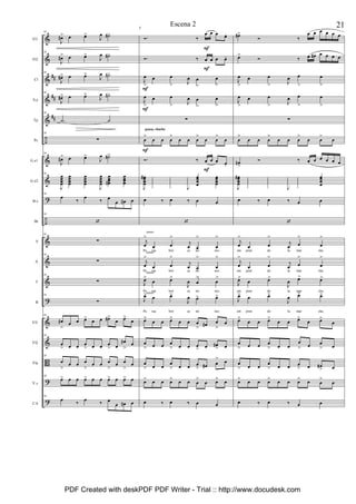 &
&
&
&
&
÷
&
&
?
÷
&
&
&
?
&
&
B
?
?
##
##
##
Fl1
Fl2
Cl
S.a
Tp
Pc
G.e1
G.e2
B.e
Bt
S
A
T
B
Vl1
Vl2
Vla
V.c
C.b
56
J
œ#> œ œ>
J
œ ˙#-
56
J
œ#> œ œ>
J
œ ˙#-
56
J
œ#> œ œ>
J
œ ˙#-
56
J
œ#> œ œ>
J
œ ˙#-
56
.˙ ˙
56
∑
56
J
œ#> œ œ>
J
œ ˙#>
56
J
œœœœ
œœœœ
œœœœ
J
œœœœ
œœœœ#
œœœœ
56
œ
‰
œ
‰ œ
œ œ# œ
56
‘
56
∑
56
∑
56
∑
56
∑
56
œ#
>
œ œ œ> œ œ œ#>
œ œ>
œ
56
œ
> œ œ œ
> œ œ œ
> œ
œ#
>
œ
56
œ
>
œ œ œ
>
œ œ œ
>
œ œ
>
œ
56
œ> œ œ œ> œ œ œ> œ œ> œ
56
œ ‰ œ ‰ œ
œ œ# œ
Ó. ‰
œ œ œ œ.
Ó. ‰ œ œ œ œ.
J
œ
>
œ œ
> J
œ œ
>
œ
>
J
œ
>
œ œ
> J
œ œ
>
œ
>
∑
œ
>
œ œ œ
>
œ œ œ
>
œ œ
>
œ
Ó. ‰ œ œ œ œ.
J
œœœœ
# œ
œ
œ
œ
œ
œ
œ
œ
J
œ
œ
œ
œ
œœœœ
œœœœ
œ ‰ œ ‰ œ œ
‘
j
œ
>
œ œ
>
j
œ œ
>
œ
>
Pa raa brir ca mi nos
j
œ
>
œ œ
>
j
œ œ
>
œ
>
Pa raa brir ca mi nos
J
œ>
œ œ>
J
œ œ
>
œ
>
Pa raa brir ca mi nos
J
œ> œ œ>
J
œ œ> œ>
Pa raa brir ca mi nos
œ>
œ œ œ>
œ œ œ
> œ# œ
>
œ
œ
> œ œ œ
> œ œ œ
> œ œ#
> œ
œ
> œ œ
œ
> œ œ œ
> œ# œ
> œ
œ> œ œ œ> œ œ œ
>
œ œ> œ
œ ‰ œ ‰ œ œ
tenso
tenso
tenso
tenso
F
F
F
F
F
F
F
guasa, chucho
œ#>
Ó ‰
œ œ œ œ œ œ
œ>
Ó ‰ œ œ# œ œ œ œ
J
œ
>
œ œ
> J
œ œ
>
œ
>
J
œ
>
œ œ
> J
œ œ
>
œ
>
∑
œ
>
œ œ œ
>
œ œ œ
>
œ œ
>
œ
œ#
>
Ó ‰ œ œ œ œ œ œ
J
œœœœ
# œ
œ
œ
œ
œ
œ
œ
œ
J
œ
œ
œ
œ
œ
œ
œ
œ
œœœœ
œ ‰ œ ‰ œ œ
‘
j
œ
>
œ œ
>
j
œ œ
>
œ
>
em pren do la mar cha.
j
œ
>
œ œ
>
j
œ œ
>
œ
>
em pren do la mar cha.
J
œ>
œ œ>
J
œ œ> œ>
em pren do la mar cha.
J
œ> œ œ>
J
œ œ> œ>
em pren do la mar cha.
œ>
œ œ œ>
œ œ œ>
œ œ>
œ
œ
> œ œ œ
> œ œ
œ
> œ œ
> œ
œ
> œ œ
œ
> œ œ œ
> œ œ#
> œ
œ> œ œ œ> œ œ œ> œ œ
>
œ
œ ‰ œ ‰ œ œ
21Escena 2
PDF Created with deskPDF PDF Writer - Trial :: http://www.docudesk.com
 