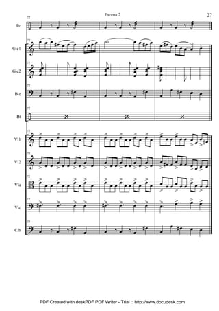 ÷
&
&
?
÷
&
&
B
?
?
Pc
G.e1
G.e2
B.e
Bt
Vl1
Vl2
Vla
V.c
C.b
72
œ ‰ œ ‰ ˙æ
72 œ œ œ œ# œ œ œ œ œ œ œ
72 j
œœœ
œ
œ
œ
œ
œ
œ
œ
œ
œ
j
œ
œ
œ
œ
œœœœ
œœœ
œ
72
œ ‰ œ ‰ œ#
œ
72
‘
72
œ>
œ œ œ>
œ œ œ>
œ œ>
œ
72
œ
> œ œ œ
> œ œ œ
> œ œ
> œ
72
œ>
œ œ œ>
œ œ œ>
œ œ>
œ
72
.œ#> .œ> œ> œ>
72
œ ‰ œ ‰ œ#
œ
œ ‰ œ ‰ ˙æ
.˙ œ œ œ# œ
j
œœœ
œ
œ
œ
œ
œ
œ
œ
œ
œ
j
œ
œ
œ
œ
œœœ
œ
œœœ
œ
œ ‰ œ ‰ œ
œ#
‘
œ>
œ œ œ>
œ œ œ>
œ œ>
œ
œ
> œ œ œ
> œ œ œ
> œ œ
> œ
œ>
œ œ œ>
œ œ œ>
œ œ>
œ
.œ#> .œ> œ> œ>
œ ‰ œ ‰ œ
œ#
œ ‰ œ ‰ ˙æ
œ œ# œ œ œ œ œ œ.
J
œœœ
œ
# œ
œ
œ
œ
œ
œ
œ
œ
J
œ
œ
œ
œ
œ
œ
œ
œ
œ
œ
œ
œ
œ
œ œ# œ œ
‘
œ>
œ œ œ>
œ œ œ
> œ
œ
> œ#
œ
> œ# œ œ
> œ œ œ
> œ œ
>
œ
œ
>
œ œ œ
>
œ œ
œ>
œ œ
>
œ
.œ> .œ> œ> œ>
œ
œ œ# œ œ
27Escena 2
PDF Created with deskPDF PDF Writer - Trial :: http://www.docudesk.com
 