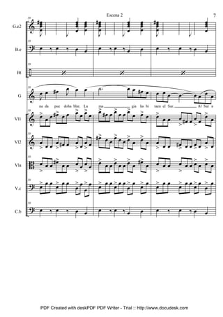 &
?
÷
&
&
&
B
?
?
G.e2
B.e
Bt
G
Vl1
Vl2
Vla
V.c
C.b
19
J
œœœ
œ
# œ
œ
œ
œ
œ
œ
œ
œ
J
œ
œ
œ
œ
œœœ
œ
œœœ
œ
19
œ ‰ œ ‰ œ œ
19
‘
19
J
œ œ œ# J
œ œ œ
na da pue doha blar. La
19
œ>
œ œ œ#> œ œ œ>
œ œ>
œ
19
œ
> œ œ œ
> œ# œ œ
> œ œ
> œ
19
œ
>
œ œ
œ#>
œ œ œ
>
œ œ
>
œ
19
œ> œ œ
œ> œ œ
œ
> œ
œ
> œ
19
œ ‰ œ ‰ œ œ
J
œœœ
œ
# œ
œ
œ
œ
œ
œ
œ
œ
J
œ
œ
œ
œ
œœœ
œ
œœœ
œ
œ ‰ œ ‰ œ œ
‘
.˙ œ œ œ# œ
ma gia ha bi
œ>
œ# œ œ>
œ œ œ>
œ œ> œ
œ#> œ œ
œ> œ œ œ>
œ œ>
œ
œ>
œ œ œ>
œ œ œ>
œ
œ#>
œ
œ> œ œ
œ> œ œ
œ
> œ
œ> œ
œ ‰ œ ‰ œ œ
J
œœœ
œ
# œ
œ
œ
œ
œ
œ
œ
œ
J
œ
œ
œ
œ
œ
œ
œ
œ
œœœ
œ
œ ‰ œ ‰ œ œ
‘
œ œ œ .œ œ œ œ œ
taen el Sur. Al Sur a
œ>
œ œ œ
> œ# œ œ
> œ
œ>
œ
œ
> œ œ œ#
> œ œ œ
> œ œ
> œ
œ
>
œ œ œ
>
œ œ œ>
œ œ>
œ
œ> œ œ
œ> œ œ
œ> œ
œ
> œ
œ ‰ œ ‰ œ œ
7Escena 2
PDF Created with deskPDF PDF Writer - Trial :: http://www.docudesk.com
 
