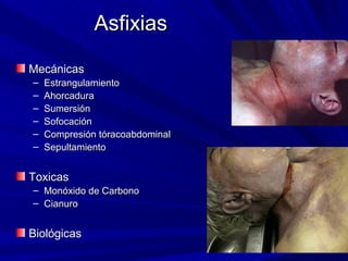 AAssffiixxiiaass 
MMeeccáánniiccaass 
– EEssttrraanngguullaammiieennttoo 
– AAhhoorrccaadduurraa 
– SSuummeerrssiióónn 
– SSooffooccaacciióónn 
– CCoommpprreessiióónn ttóórraaccooaabbddoommiinnaall 
– SSeeppuullttaammiieennttoo 
TTooxxiiccaass 
– MMoonnóóxxiiddoo ddee CCaarrbboonnoo 
– CCiiaannuurroo 
BBiioollóóggiiccaass 
 