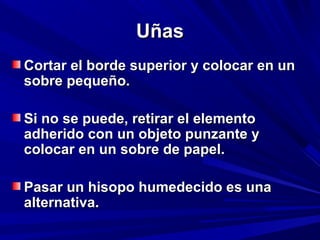 UUññaass 
CCoorrttaarr eell bboorrddee ssuuppeerriioorr yy ccoollooccaarr eenn uunn 
ssoobbrree ppeeqquueeññoo.. 
SSii nnoo ssee ppuueeddee,, rreettiirraarr eell eelleemmeennttoo 
aaddhheerriiddoo ccoonn uunn oobbjjeettoo ppuunnzzaannttee yy 
ccoollooccaarr eenn uunn ssoobbrree ddee ppaappeell.. 
PPaassaarr uunn hhiissooppoo hhuummeeddeecciiddoo eess uunnaa 
aalltteerrnnaattiivvaa.. 
 