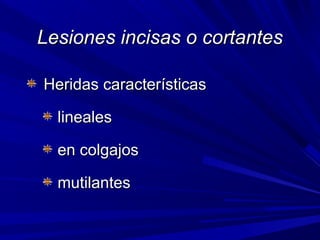 LLeessiioonneess iinncciissaass oo ccoorrttaanntteess 
HHeerriiddaass ccaarraacctteerrííssttiiccaass 
lliinneeaalleess 
eenn ccoollggaajjooss 
mmuuttiillaanntteess 
 