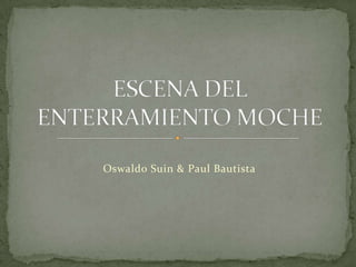 Oswaldo Suin & Paul Bautista ESCENA DEL ENTERRAMIENTO MOCHE 