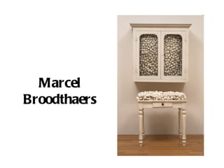 Marcel
Broodthaers
 