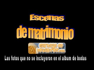 Escenas de matrimonio Las fotos que no se incluyeron en el album de bodas