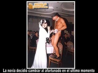 La novia decidió cambiar al afortunado en el último momento