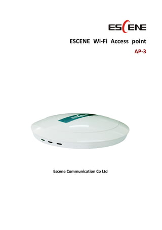 ESCENE Wi-Fi Access point
AP-3
Escene Communication Co Ltd
 