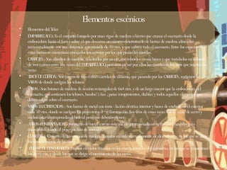 Elementos escénicos Elementos del Telar EMPARRILLADO.: Es el conjunto formado por unas vigas de madera o hierro que cruzan el escenario desde la embocadura hasta el foro y sobre el que descansa un número determinado de barras de madera alineadas transversalmente con una distamcia aproximada de 10 ctm. y que cubren todo el escenario. Entre los espacios de estas barras se encuentran encajados los carretes por los que pasan las cuerdas. CARRETES.: Son cilindros de madera, taladrados por un eje, con rebordes en sus bases y que instalados en número de tres o cinco entre las. varas del EMPARRILLADO, permiten pa'sar por ellos las cuerdas de los tiros que sujetan las varas. TIROS DE CUERDA.: Son juegos de tres o cinco cuerdas de cáñamo, que pasando por los CARRETES, sostienen las VARAS de donde cuelgan los telones. VARAS.: Son listones de madera de sección rectangular de 6x4 ctm. y de un largo mayor que la embocadura del escenario, que sostienen los telones, bamba! i ñas , patas rompimientos, diablas y todos aquellos elementos que deban colgar sobre el escenario. VARAS ELECTRIFICADAS.: Son barras de metal con insta - lación eléctrica interior y bases de enchufe en el exterior cada 50 ctm. donde se cuelgan los proyectores d~e iluminación. Los tiros de estas varas son de cable de acero y suelen estar contrapesadas debido al peso que deben sostener .VARAS CONTRAPESADAS.- Son varas de metal con un siste ma de contrapesado en su tiro para hacerlas más manejables debido al peso que han de sostener. CLAVIJERO.: Conjunto de travesanos de madera clavados en oblicuo en el puente de desembarco, en los que se atan los tiros de cuerda de las varas .PUENTE DE DESEMBARCO.: Pasillos elevados situados en los muros laterales del escenario, en los que se encuentran los clavijeros, y desde los que se dirige el movimiento de las varas. 