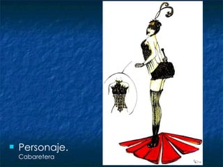 Personaje.  Cabaretera 