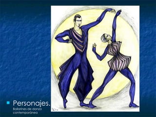 Personajes.  Bailarines de danza contemporánea 