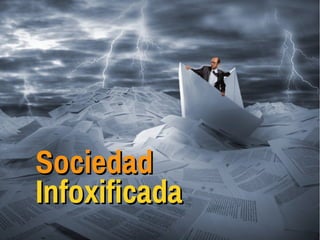 SociedadSociedad
InfoxificadaInfoxificada
 