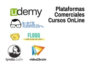 Plataformas
Comerciales
Cursos OnLine
 