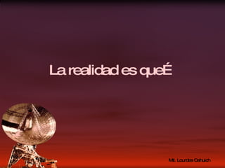 La realidad es que… 