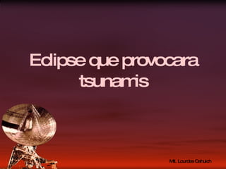 Eclipse que provocara tsunamis 