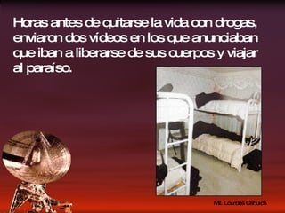 Horas antes de quitarse la vida con drogas, enviaron dos vídeos en los que anunciaban que iban a liberarse de sus cuerpos y viajar al paraíso.  