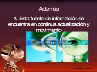 Además 3 .-  Esta fuente de información se encuentra en continua actualización y movimiento 