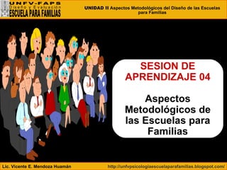 SESION DE APRENDIZAJE 04 Aspectos Metodológicos de las Escuelas para Familias 
