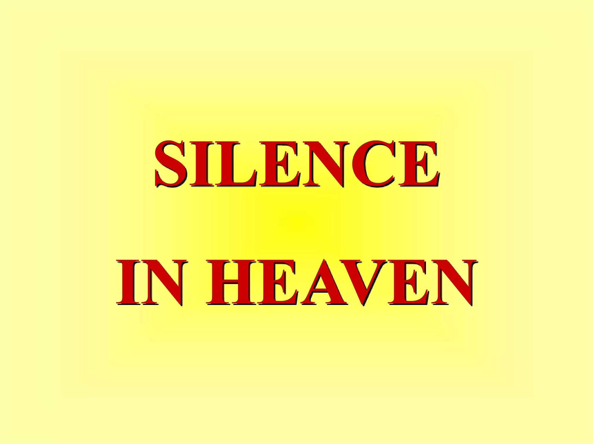 SILENCE
IN HEAVEN
 
