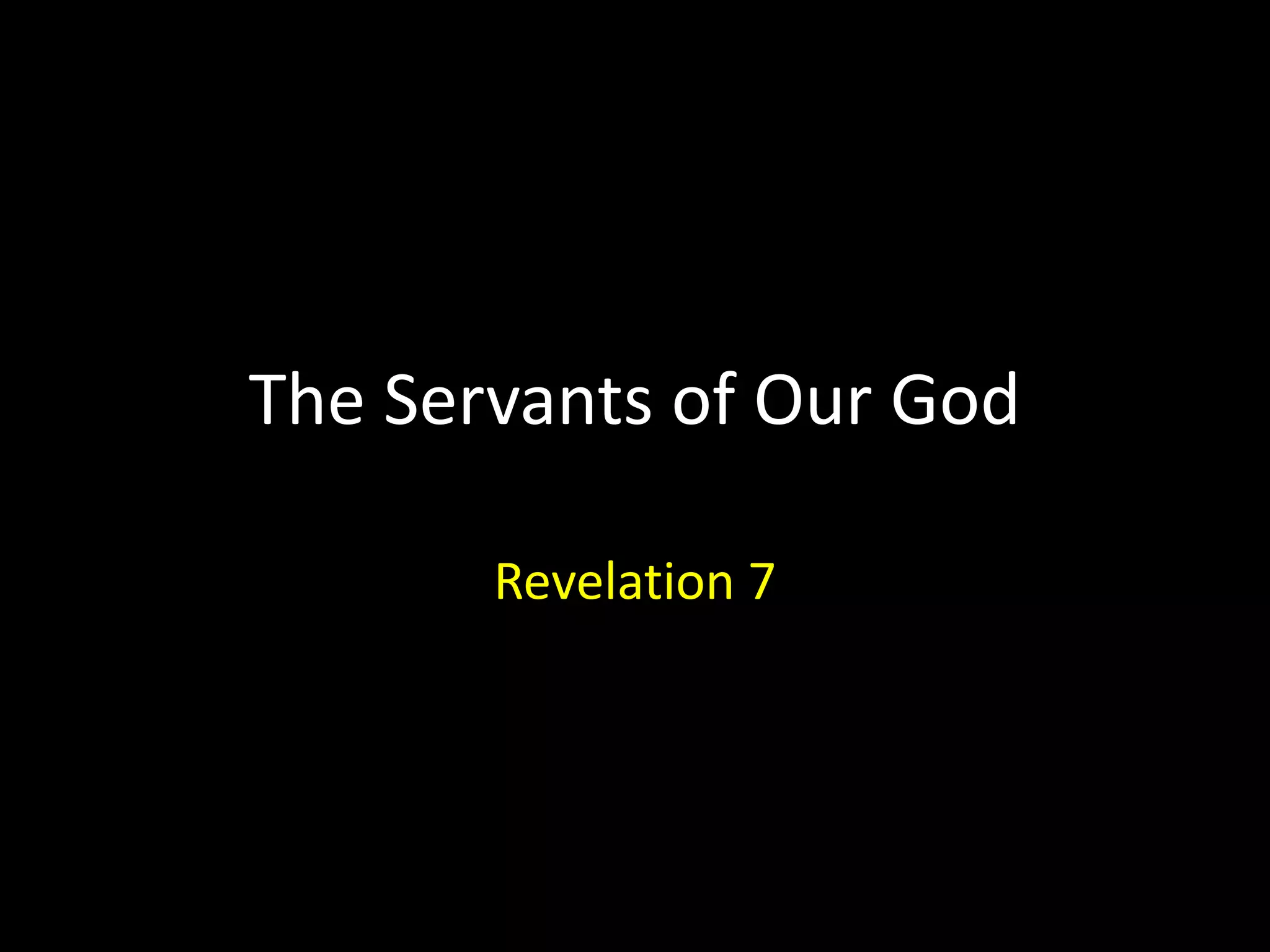 The Servants of Our God
Revelation 7
 