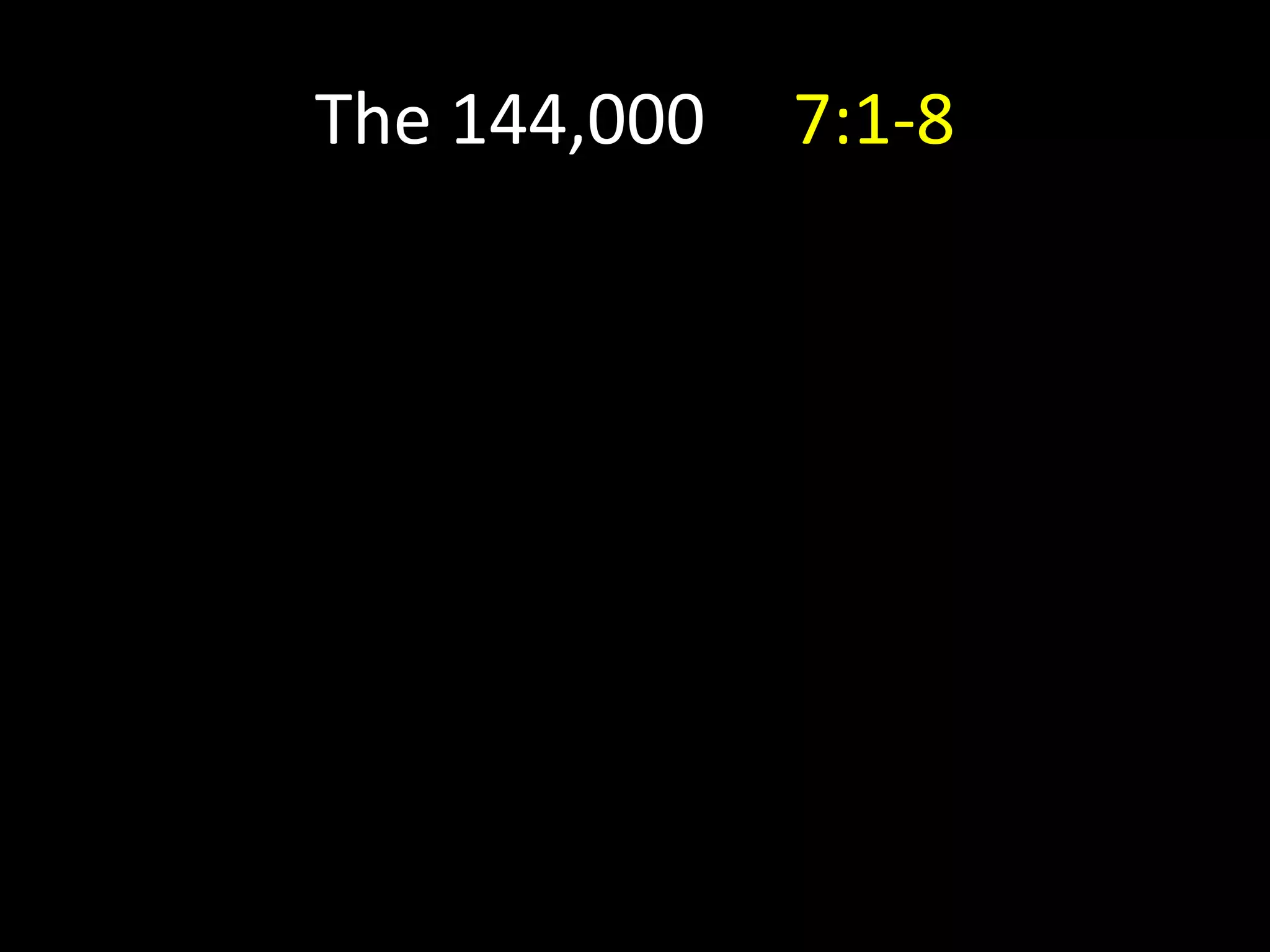 The 144,000 7:1-8
 